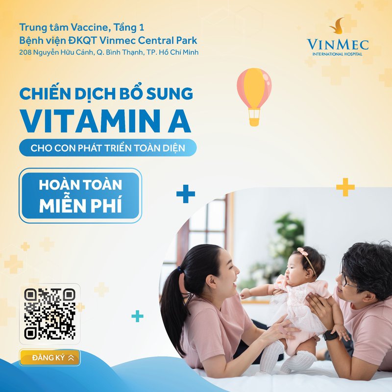 [Vinmec Central Park] Chiến dịch bổ sung Vitamin A miễn phí - giúp con phát triển toàn diện