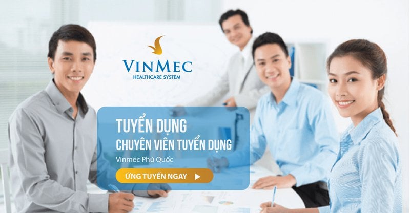 Tuyển dụng chuyên viên tuyển dụng Vinmec Phú Quốc