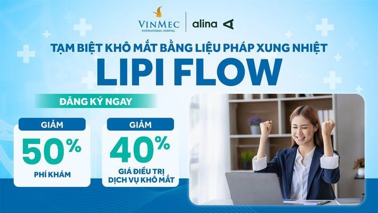 Tạm biệt khô mắt bằng liệu pháp xung nhiệt Lipiflow tại Vinmec - Alina