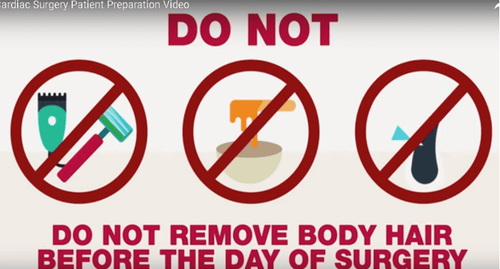 
Do not shave body before operation day because it may raise the risk of infection
