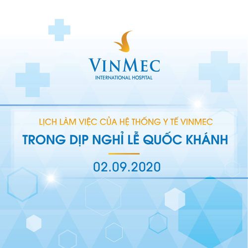 Hệ thống Y tế Vinmec thông báo lịch hoạt động trong dịp nghỉ lễ 2/9 năm 2020