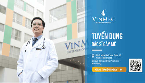 Vinmec Phú Quốc thông báo tuyển dụng Bác sĩ Gây mê