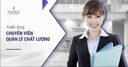 Công ty Vinmec tuyển dụng "Chuyên viên Quản lý chất lượng"