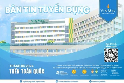 Hệ thống Y tế Vinmec tuyển dụng nhiều vị trí tại các tỉnh thành trên toàn quốc tháng 6/2024